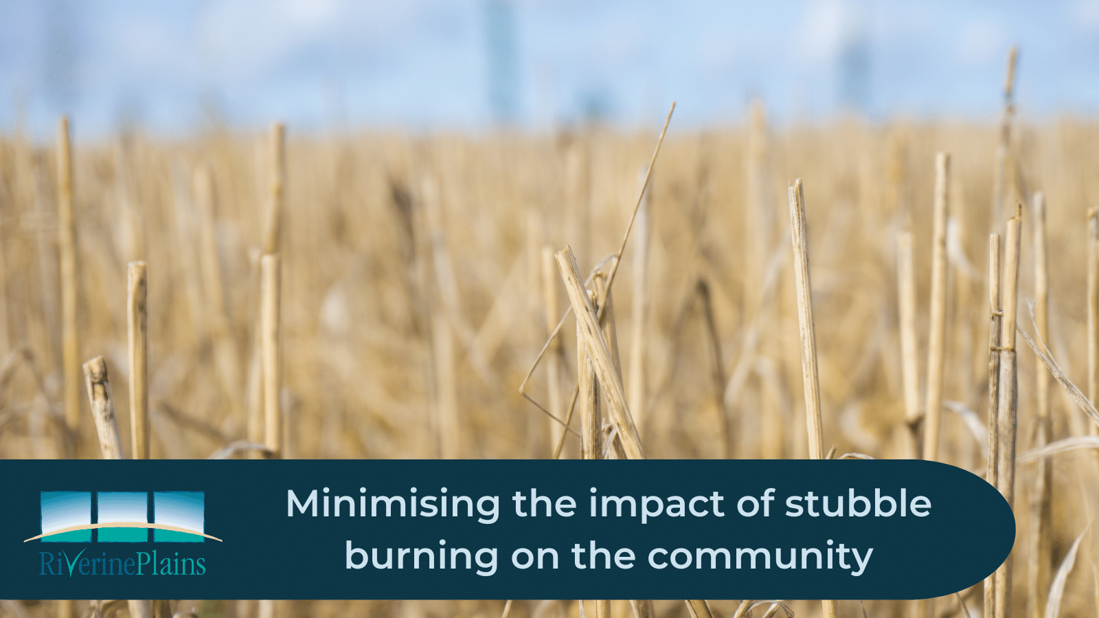Minimising the impact of stubble burning on the community